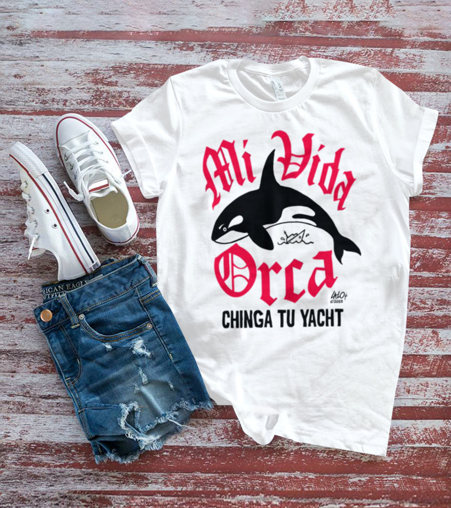 Mi Vida Orca Chinga Tu Yacht Orca T-Shirt