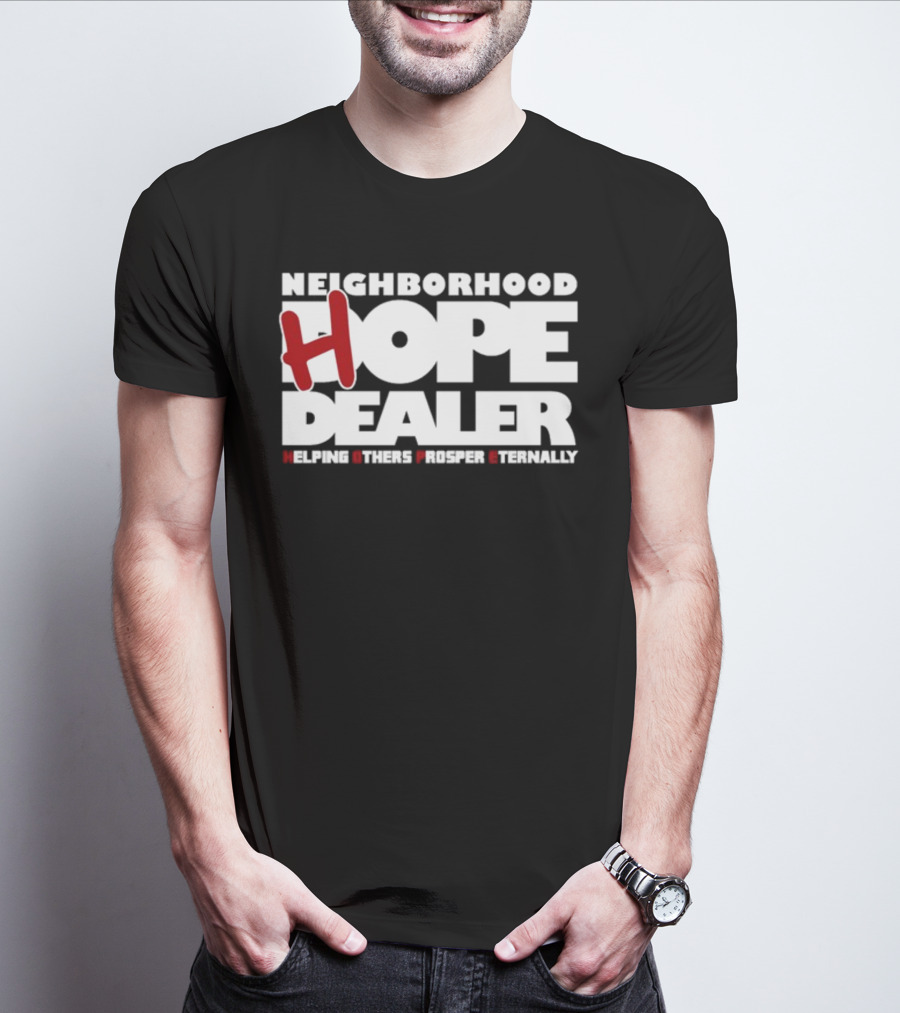 Neighborhood Hope Dealer Helping Others Prosper Eternally T-Shirt