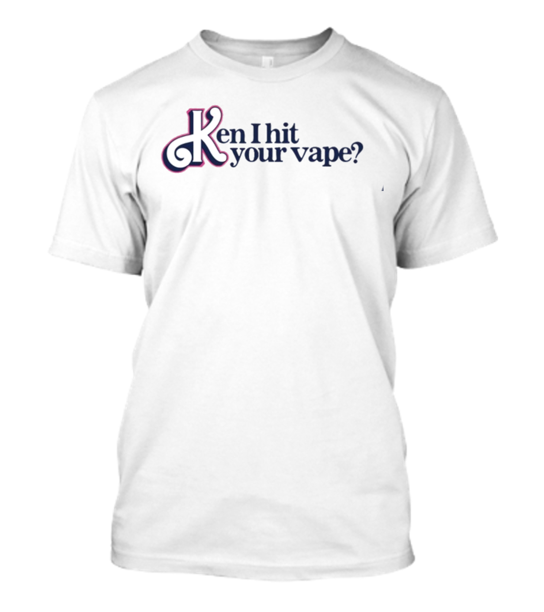 Ken I Hit Your Vape T-Shirt
