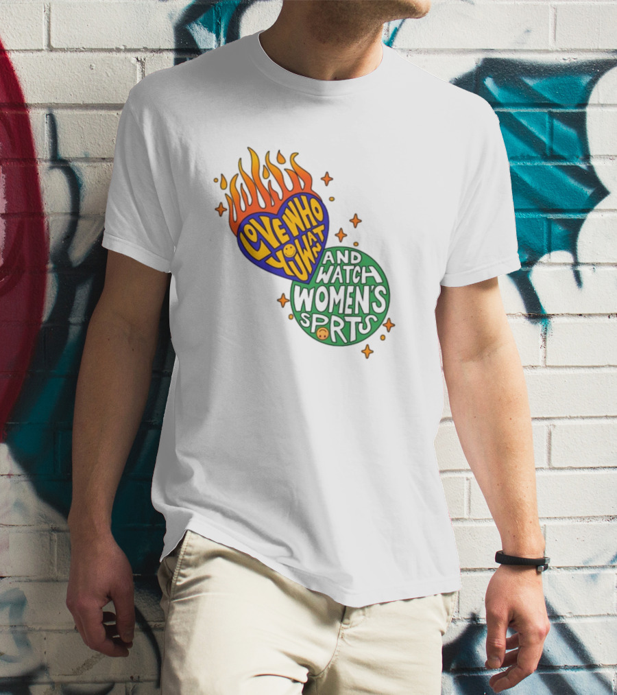Love Who You Want And Watch Women's Sports T-Shirt