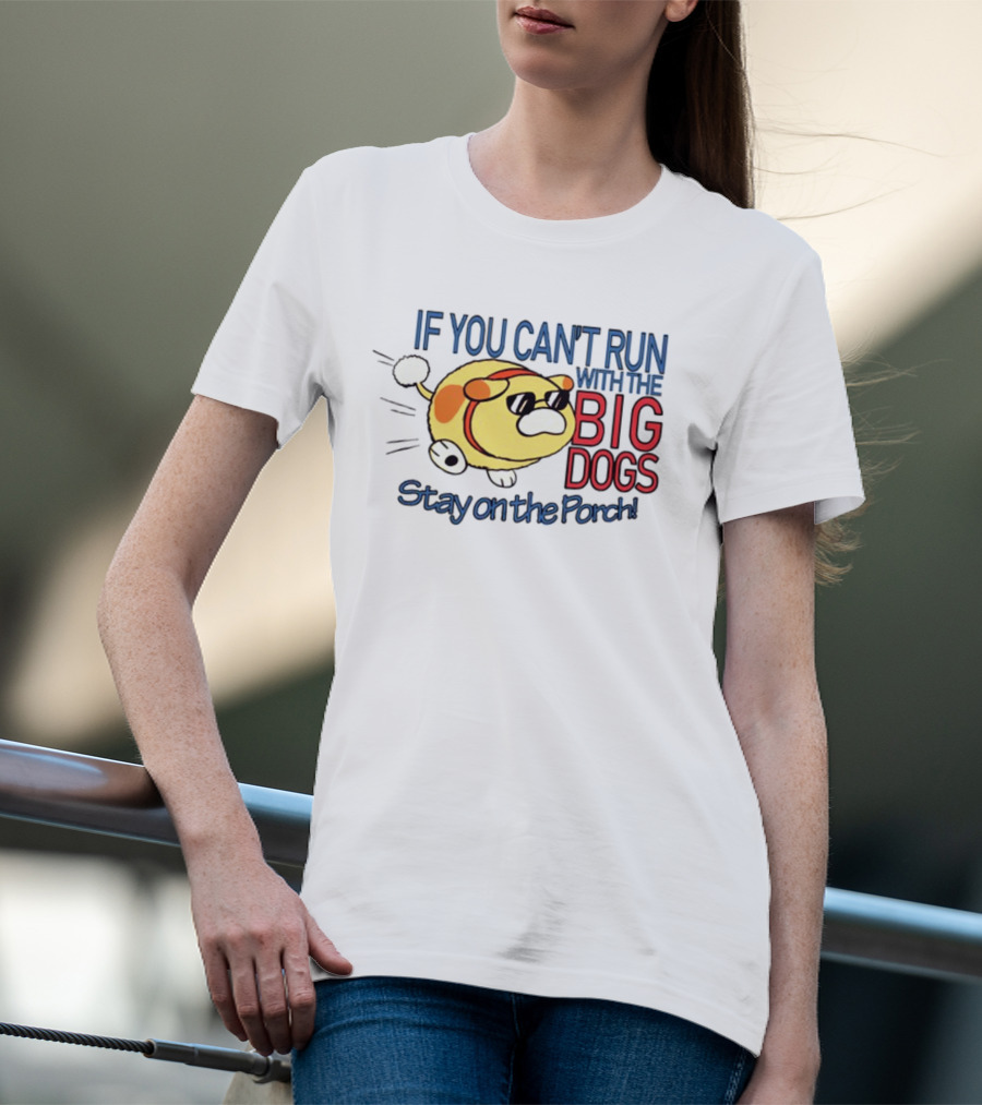 Happycrumble If You Can't Run With The Big Dogs Stay On The Porch Cool Sunglasses Dog T-Shirt