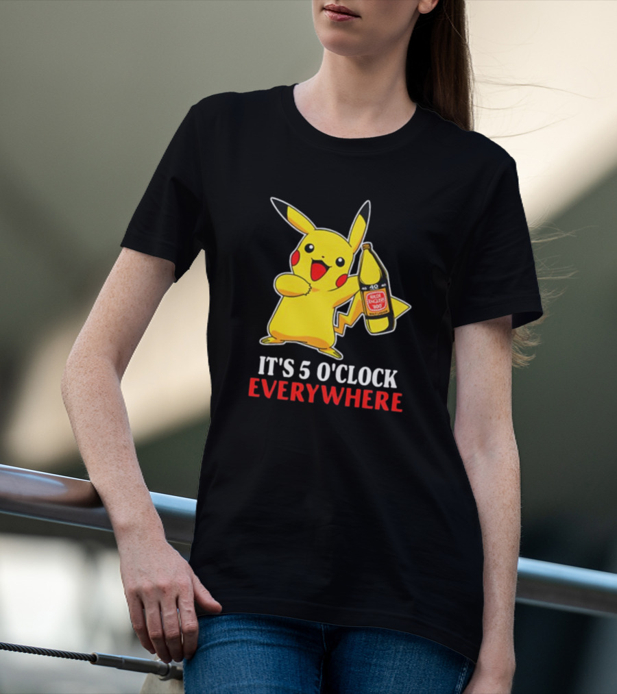 Pikachu Holding Olde English 800 It's 5 O'Clock Everywhere T-Shirt