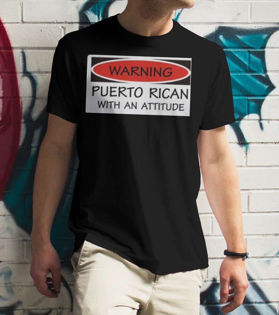 Warning Puerto Rican With An Attitude T-Shirt