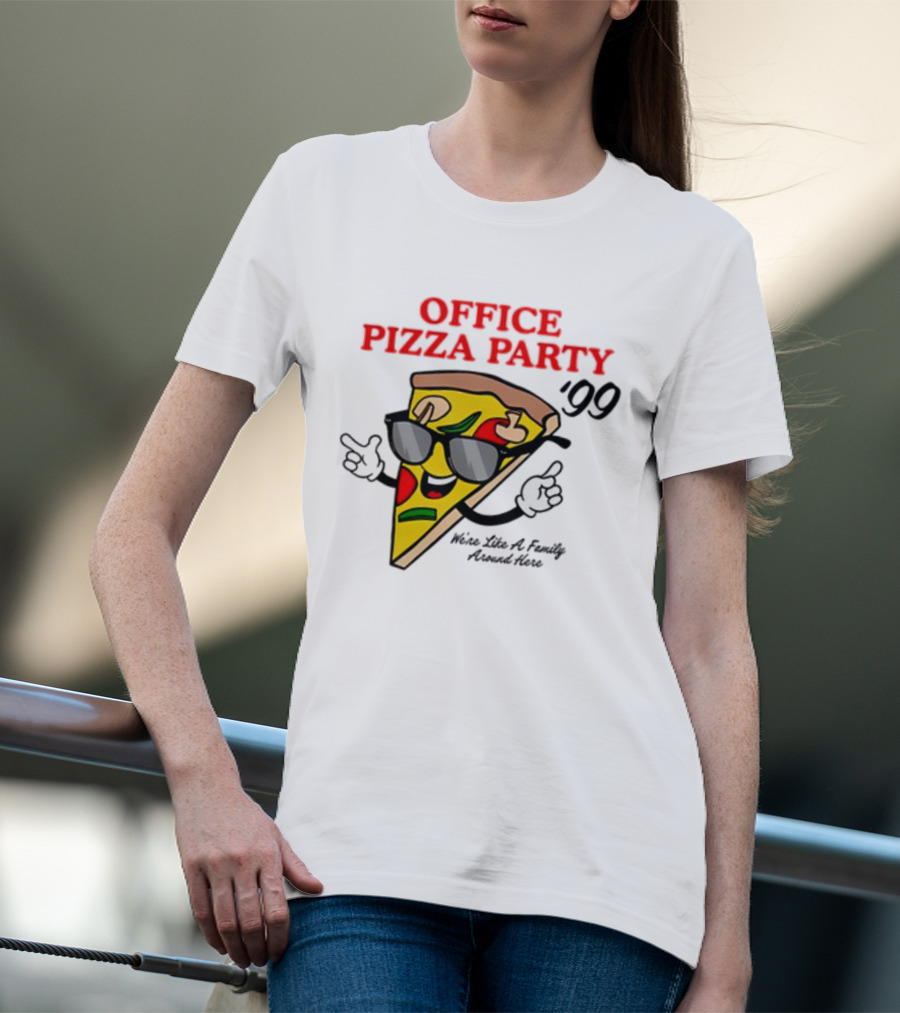Middleclassfancy Office Pizza Party '99 We're Like A Family Around Here T-Shirt