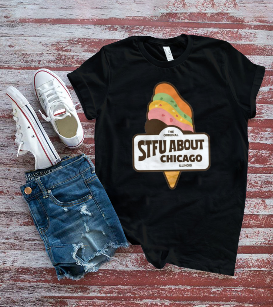 The Original STFU About Chicago Illinois Ice Cream Cone T-Shirt