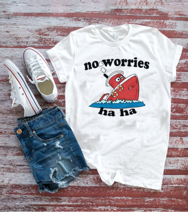 No Worries Haha Sinking Ship Cartoon T-Shirt