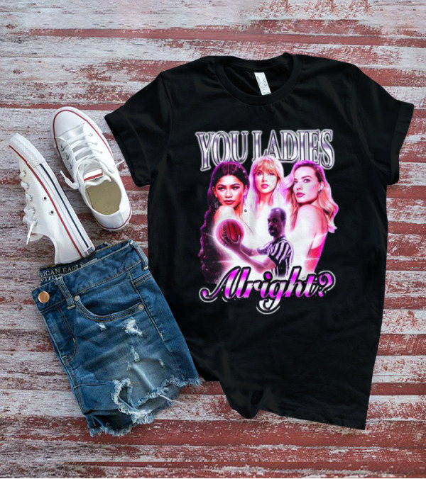 You Ladies Alright Football Trio Celebrity Inspired T-Shirt