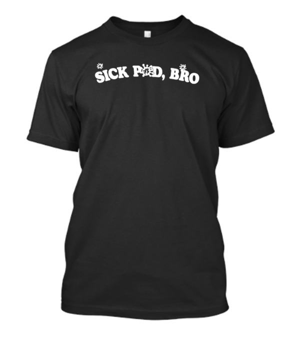 Sick Pod Bro Virus-Themed Joke T-Shirt
