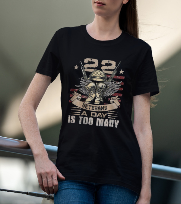 22 Veterans A Day Is Too Many T-Shirt
