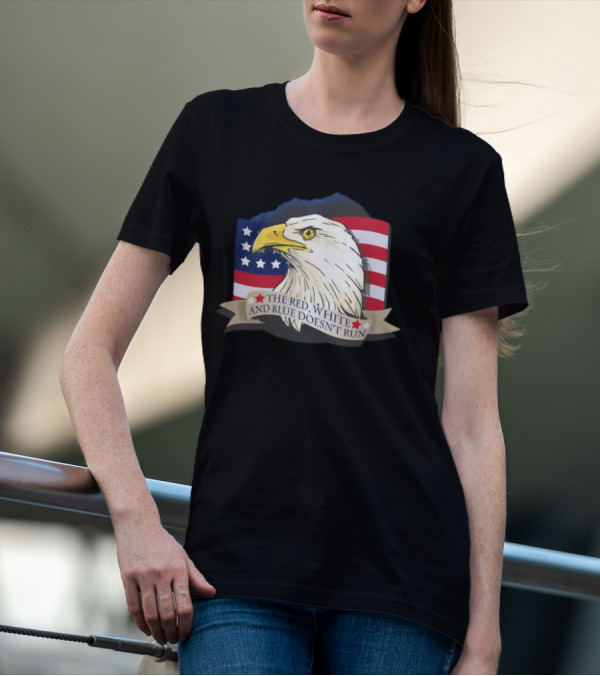 American Flag Eagle The Red White And Blue Doesn't Run July Freedom Funny Gift T-Shirt