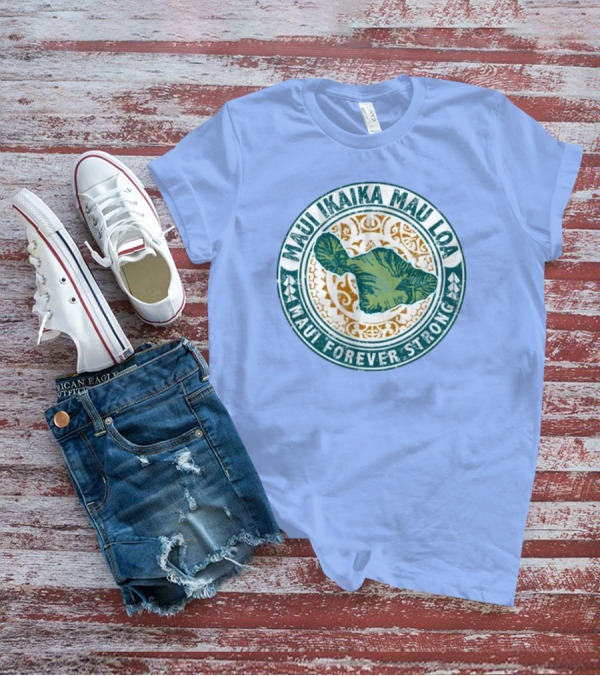 Maui Ikaika Mau Loa Maui Forever Strong T-Shirt