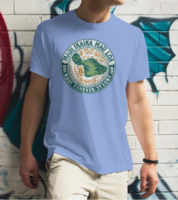 Maui Ikaika Mau Loa Maui Forever Strong T-Shirt