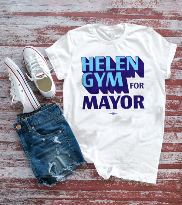 HELEN GYM FOR MAYOR T-Shirt
