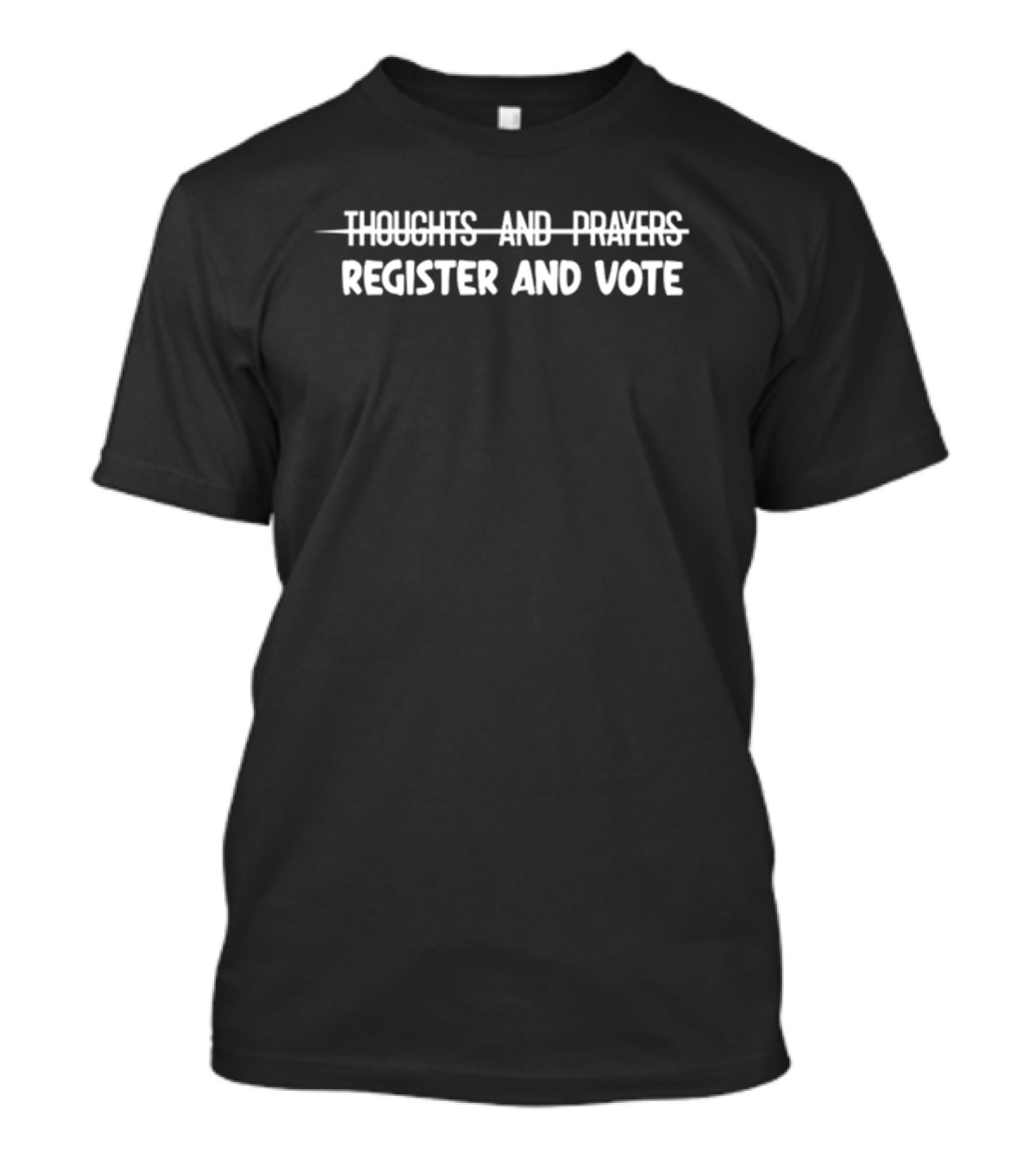 Thoughts And Prayers Crossed Out Register And Vote T-Shirt