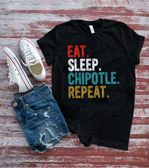 Eat Sleep Chipotle Repeat T-Shirt