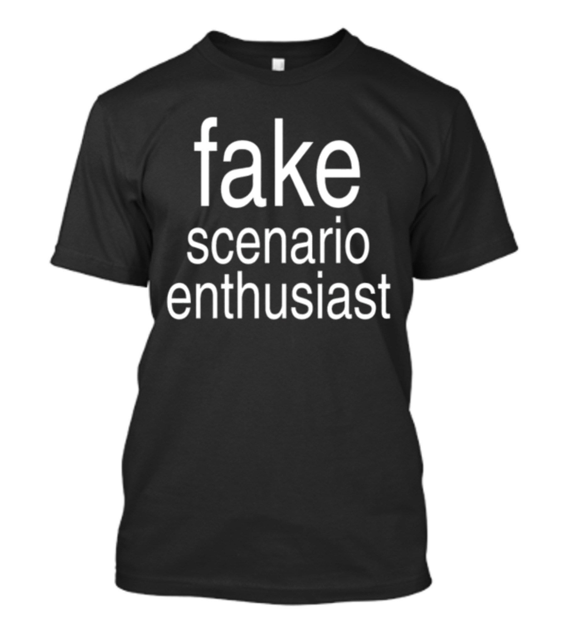 Fake Scenario Enthusiast Text Bold Minimalist T-Shirt