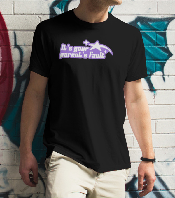 It's Your Parent's Fault Gotfunny Star Outline T-Shirt