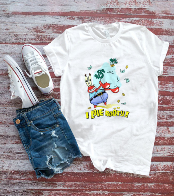 Mr Krabs I Love Booty Money Bag And Coins T-Shirt
