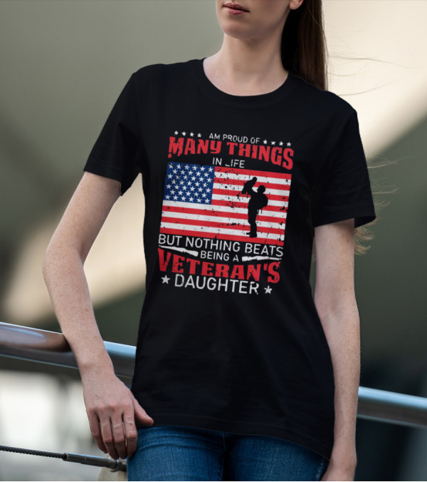 Proud Of Many Things In Life American Flag Silhouette Nothing Beats Being A Veteran's Daughter T-Shirt