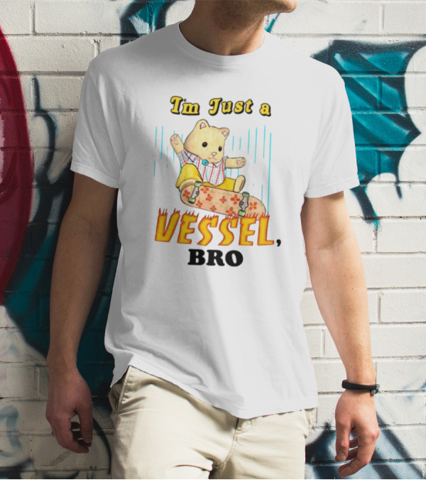 Im Just A Vessel Bro Skateboarding Bear T-Shirt