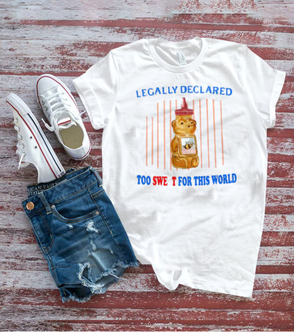 Legally Declared Too Sweet For This World Honey Bear Jail T-Shirt
