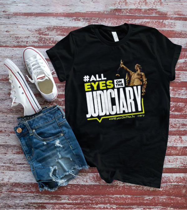 MissPearls #All Eyes On The Judiciary Statue Theme #Alleyesonthejudiciary T-Shirt