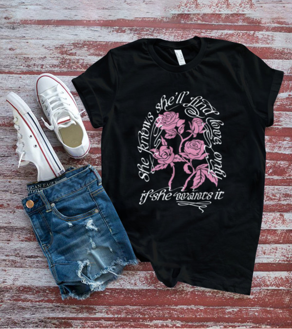 Selenagomez She Knows She'll Find Love Only If She Wants It T-Shirt