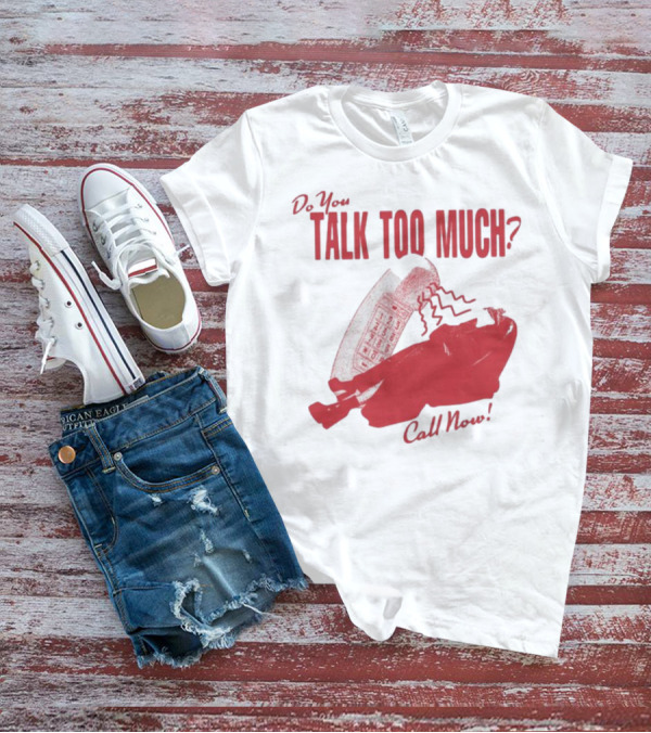 Do You Talk Too Much Call Now 1800 Renee With Red Telephone T-Shirt