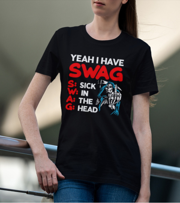 Yeah I Have Swag Sick In The Head Skeleton Hand T-Shirt