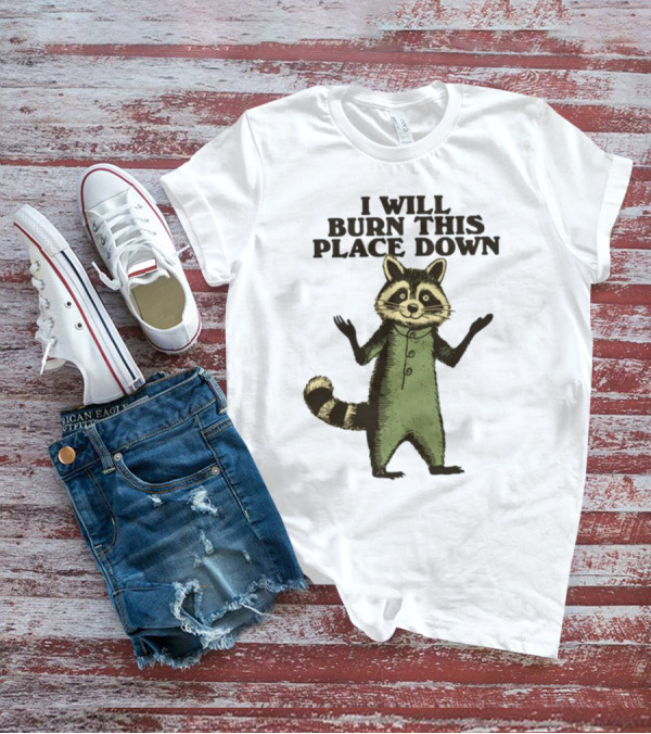 Wonderwaffle93 I Will Burn This Place Down Raccoon T-Shirt