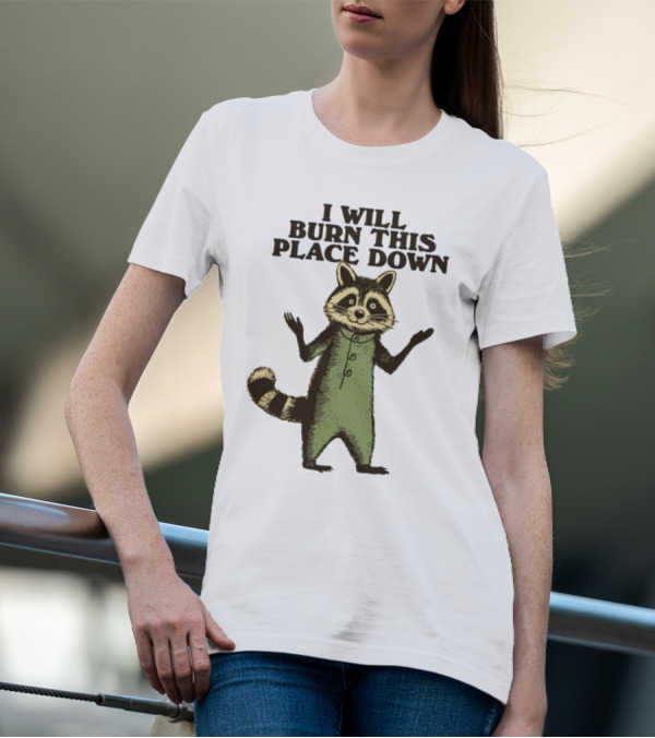 Wonderwaffle93 I Will Burn This Place Down Raccoon T-Shirt