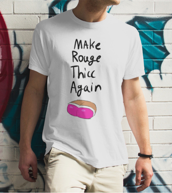 Make Rouge Thicc Again Pink Bottom T-Shirt