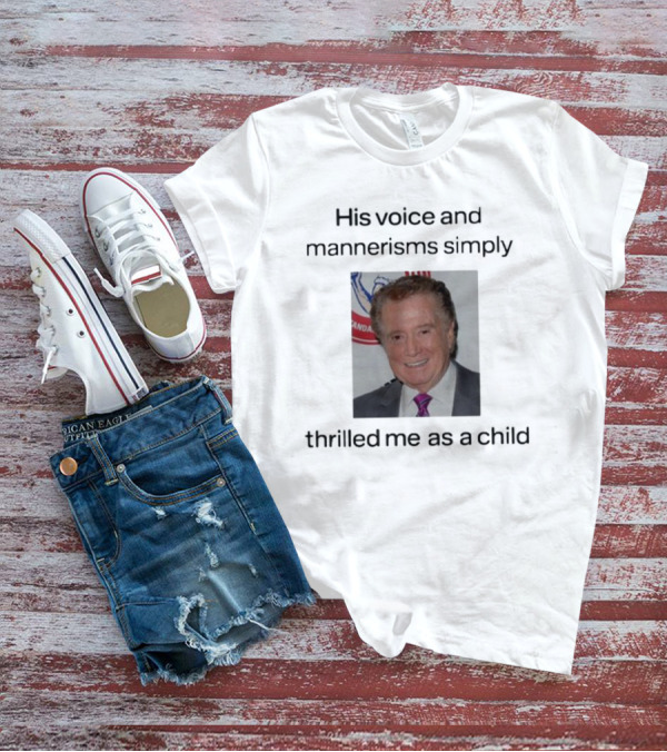 His Voice And Mannerisms Simply Thrilled Me As A Child T-Shirt