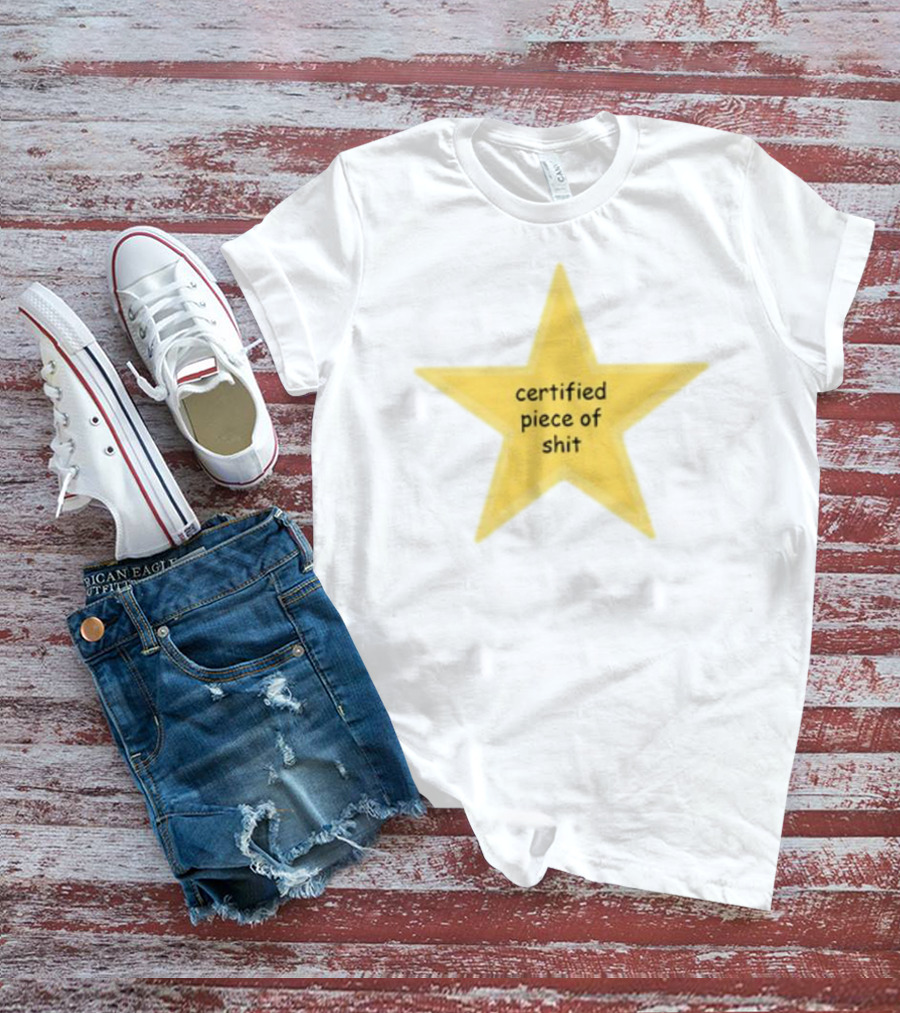 Certified Piece Of Shit Star T-Shirt