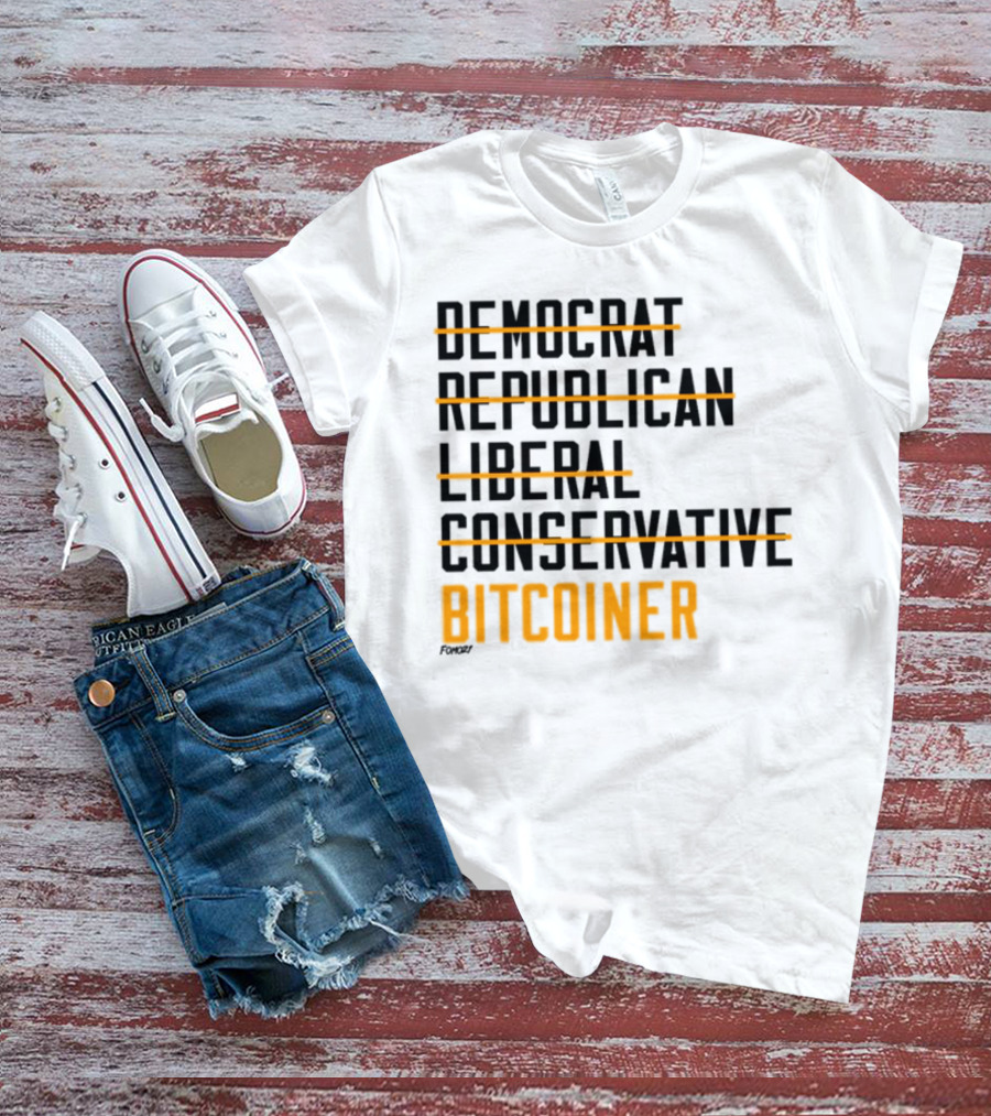 Fomo21 Democrat Republican Liberal Conservative Bitcoiner T-Shirt