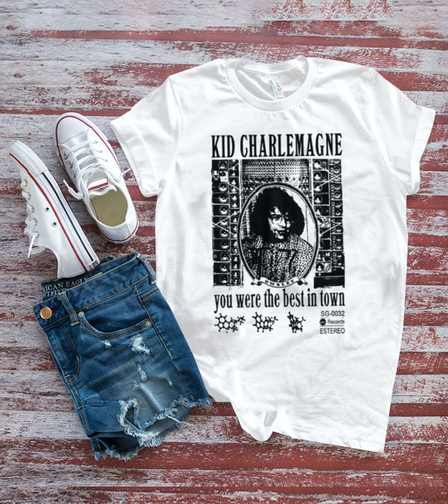 KID CHARLEMAGNE YOU WERE THE BEST IN TOWN SG RECORDS T-Shirt