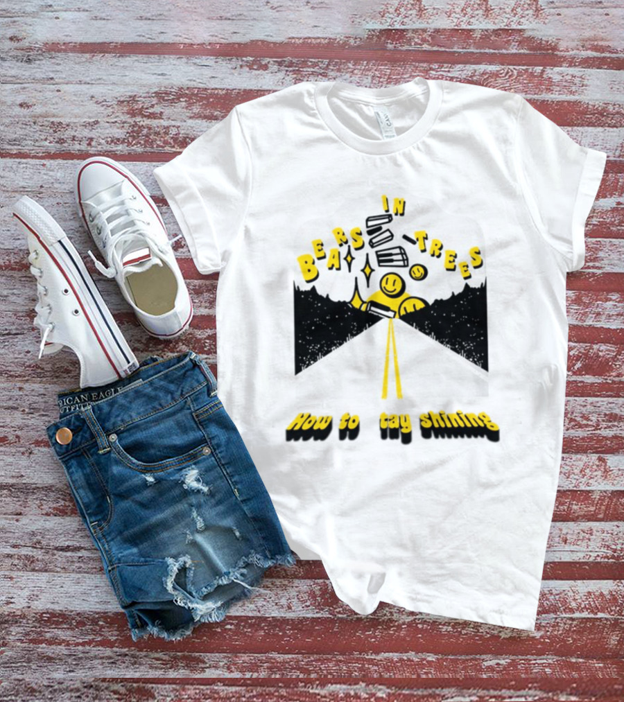 Bears In Trees How To Stay Shining Smiley Faces Road And Stars T-Shirt