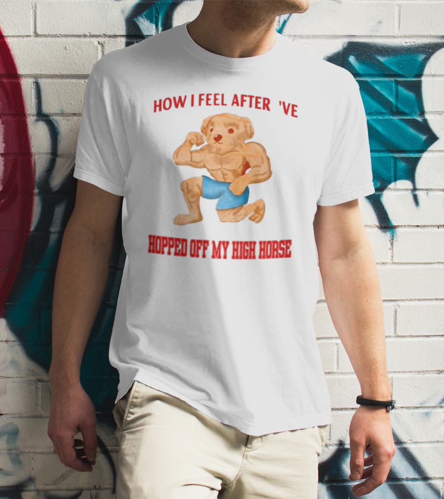 How I Feel After I've Hopped Off My High Horse Jmcgg Muscular Teddy Bear In Blue Shorts T-Shirt