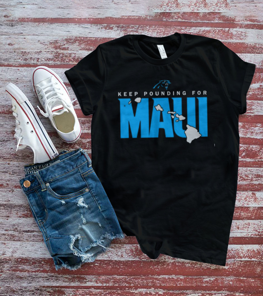 Keep Pounding For Maui Carolina Panthers Hawaii Support T-Shirt