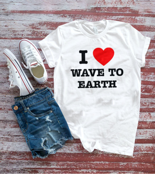 I Love Heart Wave To Earth T-Shirt