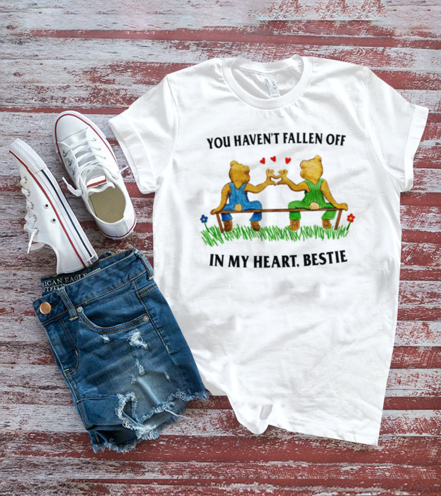 You Haven't Fallen Off In My Heart Bestie Jmcgg Bears On Bench With Hearts T-Shirt