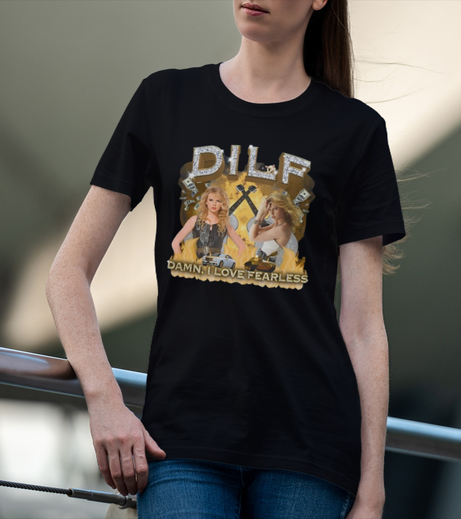 DILF Damn I Love Fearless Glamorous T-Shirt
