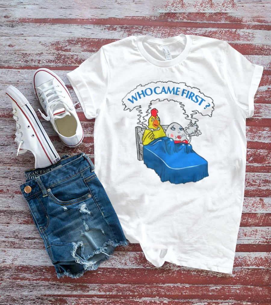 WHO CAME FIRST Chicken And Egg Joke T-Shirt