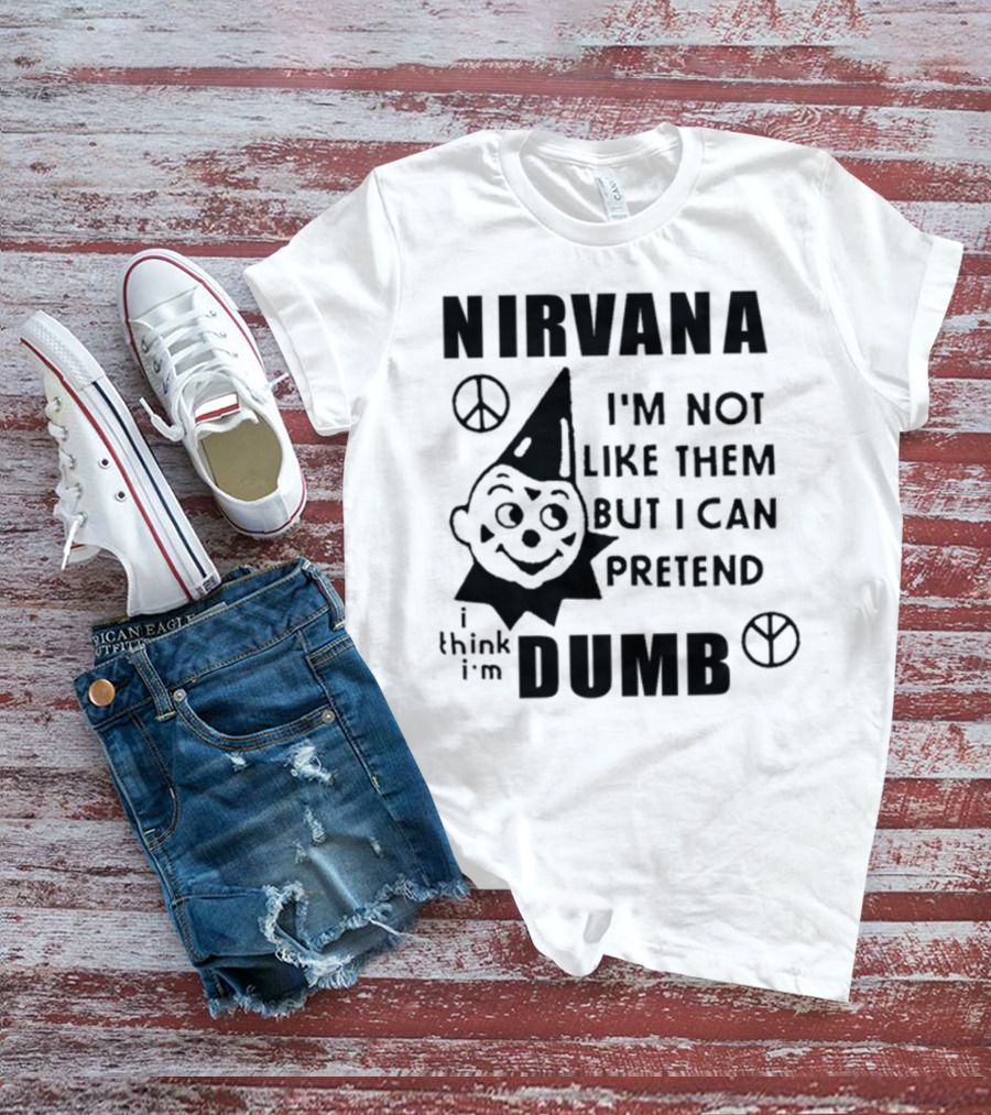 Nirvana I'm Not Like Them But I Can Pretend I Think I'm Dumb Retro Clown Peace Signs T-Shirt