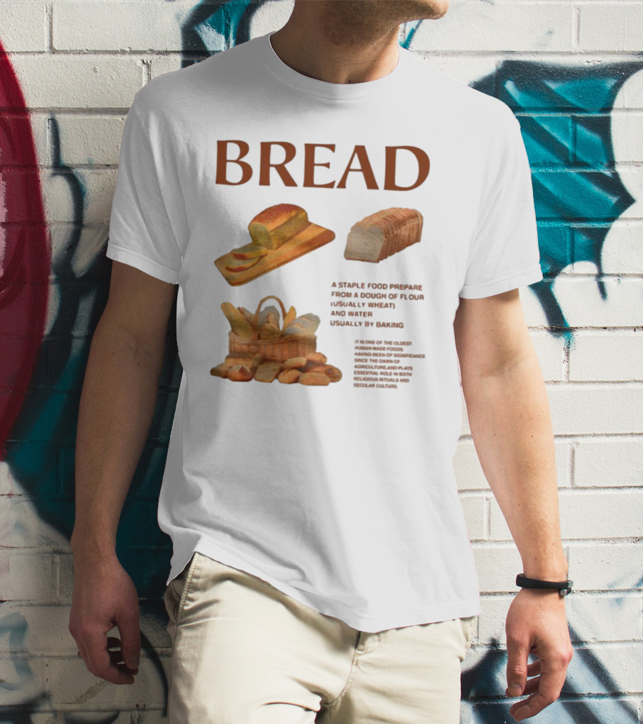 Breadgroup Bread Is A Staple Food Prepared From A Dough Of Flour And Water Usually By Baking T-Shirt