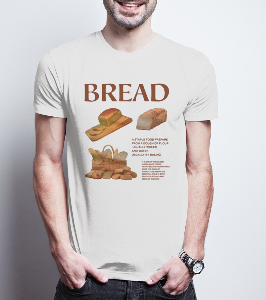 Breadgroup Bread Is A Staple Food Prepared From A Dough Of Flour And Water Usually By Baking T-Shirt