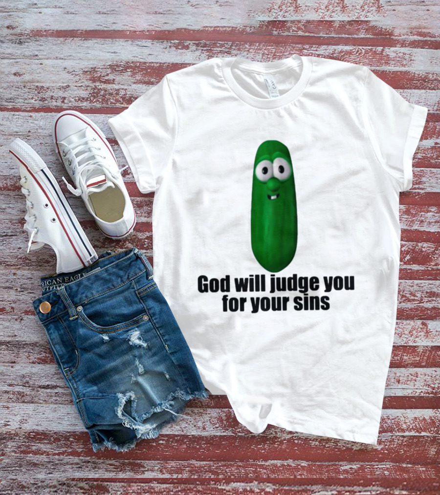 Niceshirtthanks God Will Judge You For Your Sins Pickle Character T-Shirt