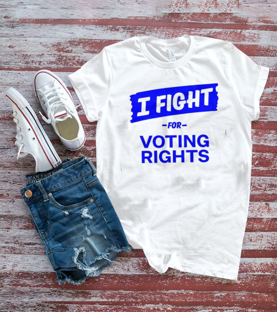 I Fight For Voting Rights T-Shirt