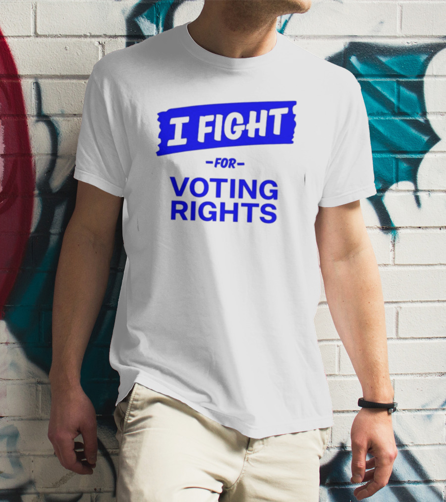 I Fight For Voting Rights T-Shirt