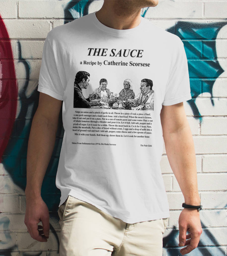 THE SAUCE A Recipe By Catherine Scorsese From Italianamerican 1974 Martin Scorsese The Pale Girls T-Shirt